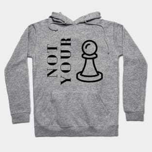 Not Your Pawn - Chess Hoodie